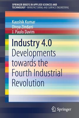 Industry 4.0: Developments Towards the Fourth I... 981138164X Book Cover