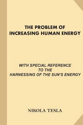 The Problem of Increasing Human Energy: With Sp... 1540750221 Book Cover