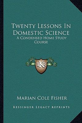 Twenty Lessons In Domestic Science: A Condensed... 1163932639 Book Cover