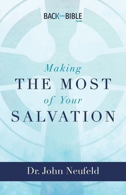 Making the Most of Your Salvation 1738813533 Book Cover