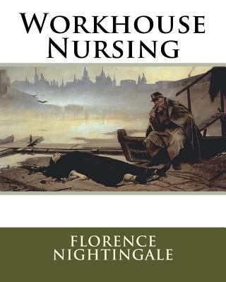 Workhouse Nursing 1533602697 Book Cover