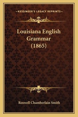 Louisiana English Grammar (1865) 1166940438 Book Cover