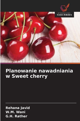 Planowanie nawadniania w Sweet cherry [Polish] 6136444852 Book Cover