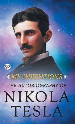 My Inventions: The Autobiography of Nikola Tesla 9388118189 Book Cover