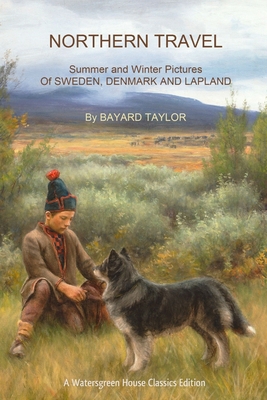 Northern Travel: Summer and Winter Pictures Of ... 1494407841 Book Cover