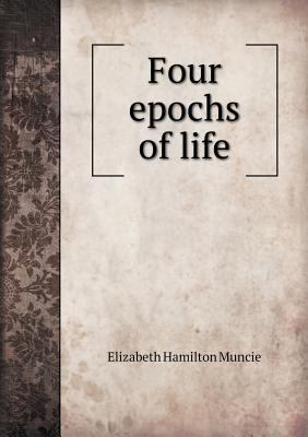 Four Epochs of Life 5518438265 Book Cover
