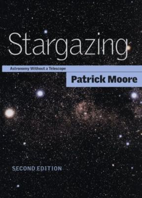 Stargazing: Astronomy without a Telescope 0521790522 Book Cover