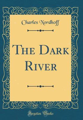 The Dark River (Classic Reprint) 0260758906 Book Cover