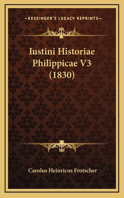 Iustini Historiae Philippicae V3 (1830) [Latin] 1167971892 Book Cover