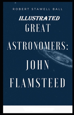 Great Astronomers: John Flamsteed Illustrated 1704414369 Book Cover