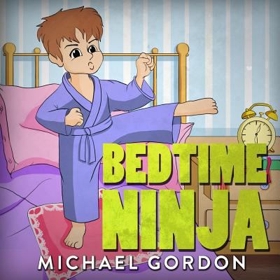 Bedtime Ninja: (Children's book about Fear) 1520268874 Book Cover