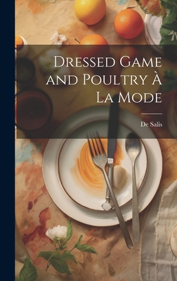 Dressed Game and Poultry À La Mode 1021059994 Book Cover