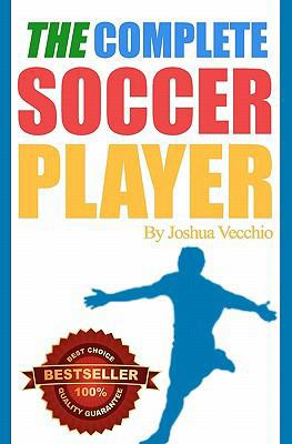 The Complete Soccer Player: Best Seller 1456586777 Book Cover