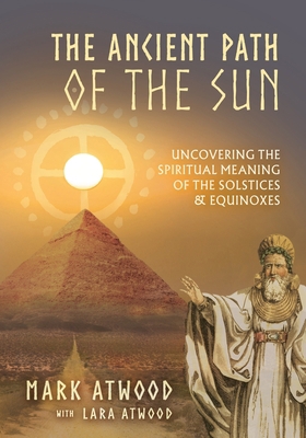The Ancient Path of the Sun: Uncovering the Spi... 0648756505 Book Cover