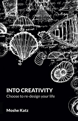 Into Creativity: choose to re-design your life 9655980987 Book Cover