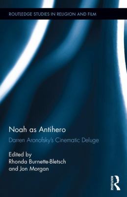 Noah as Antihero: Darren Aronofsky&#65533;s Cin... 1138672440 Book Cover