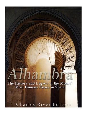 Alhambra: The History and Legacy of the Moors' ... 1546316205 Book Cover