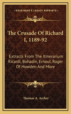 The Crusade of Richard I, 1189-92: Extracts fro... 116352901X Book Cover