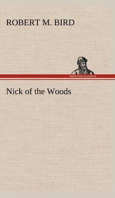 Nick of the Woods 3849164179 Book Cover