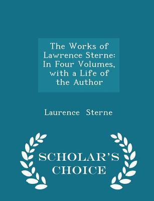 The Works of Lawrence Sterne: In Four Volumes, ... 1296120023 Book Cover