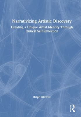 Narrativizing Artistic Discovery: Creating a Un... 1032703288 Book Cover
