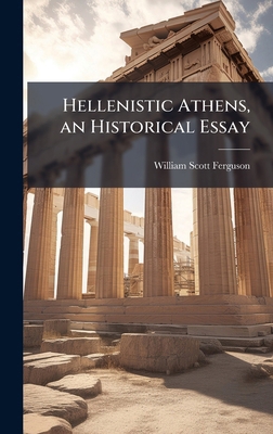 Hellenistic Athens, an Historical Essay 1024122069 Book Cover