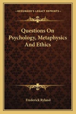 Questions On Psychology, Metaphysics And Ethics 1163083682 Book Cover