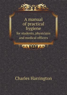 A manual of practical hygiene for students, phy... 5518880650 Book Cover