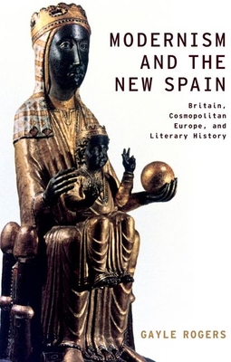 Modernism and the New Spain: Britain, Cosmopoli... 0199914974 Book Cover