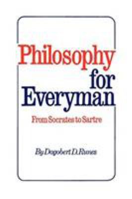Philosophy for Everyman from Socrates to Sartre 0806529601 Book Cover