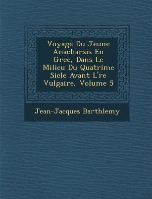 Voyage Du Jeune Anacharsis En Gr Ce, Dans Le Mi... [French] 1286971659 Book Cover