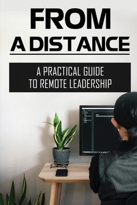 From A Distance: A Practical Guide To Remote Le... B09CGBNKPG Book Cover