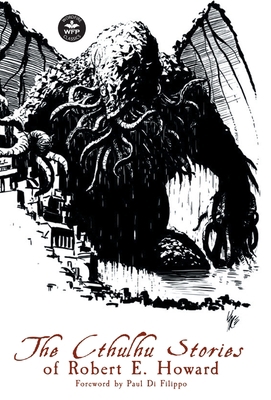 The Cthulhu Stories of Robert E. Howard 1680570986 Book Cover