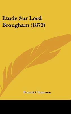 Etude Sur Lord Brougham (1873) [French] 1162152052 Book Cover