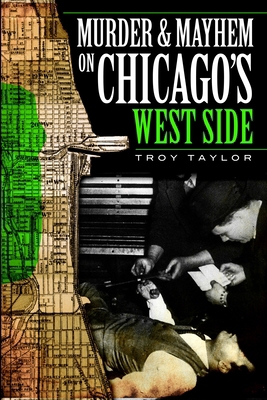 Murder and Mayhem on Chicago's West Side 1596296933 Book Cover
