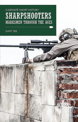 Sharpshooters: Marksmen Through the Ages 1612004865 Book Cover