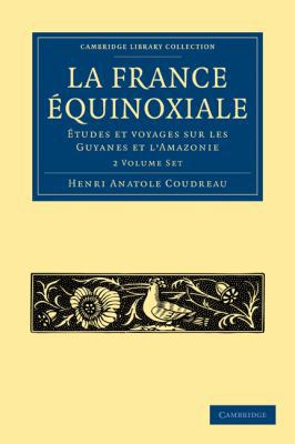 La France Équinoxiale 2 Volume Paperback Set: É... [French] 1108006817 Book Cover