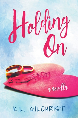 Holding On: A Novella 1393009581 Book Cover