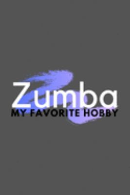 Zumba My Favorite Hobby: Funny Cool Journal Composition Notebook (6" x 9") 120 Blank Lined Pages