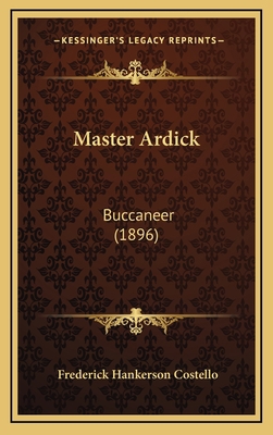 Master Ardick: Buccaneer (1896) 1165510421 Book Cover
