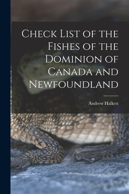 Check List of the Fishes of the Dominion of Can... 1014477379 Book Cover