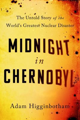 Midnight in Chernobyl: The Story of the World's... 0593076834 Book Cover