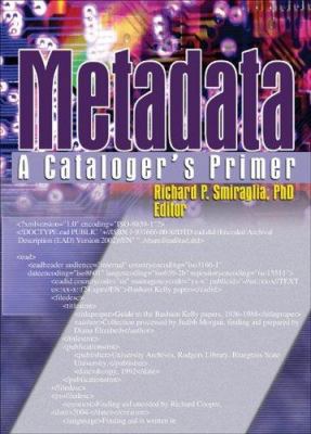 Metadata: A Cataloger's Primer 0789028018 Book Cover