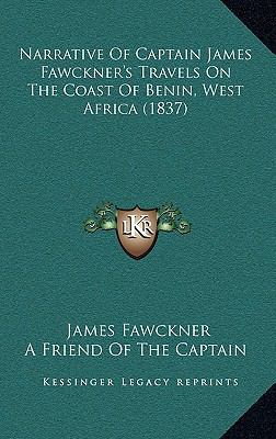 Narrative Of Captain James Fawckner's Travels O... 1165592126 Book Cover