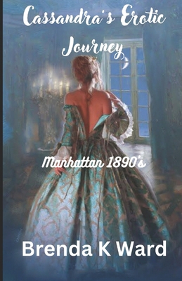 Cassandra's Erotic Journey: Manhattan 1890's B0D8QTR8RV Book Cover