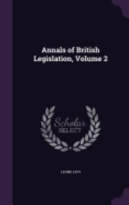 Annals of British Legislation, Volume 2 1358688052 Book Cover