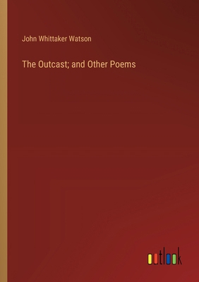 The Outcast; and Other Poems 3368648969 Book Cover