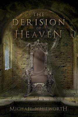 The Derision of Heaven: A Guide to Daniel 0615744931 Book Cover