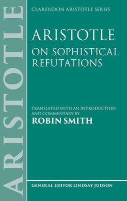 Aristotle: On Sophistical Refutations 0198957440 Book Cover