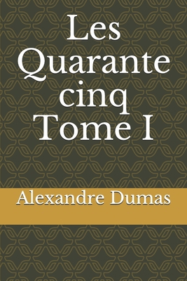 Les Quarante cinq Tome I [French] B0858W4H1V Book Cover
